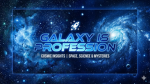 GALAXY IS PROFESSION