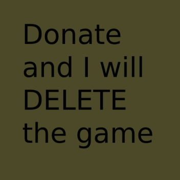 Donate and I will delete the game
