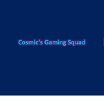 Cosmic's Gaming Squad