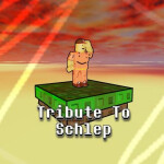 Tribute to Schlep