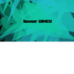 Bowser GAMES!