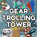[🎄] Gear Troller Tower💣