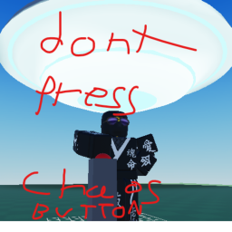 Don't press CHAOS button[👽👾]