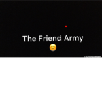 The Friend Army