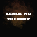 LNW LEAVE NO WITNESS