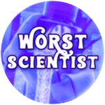 Worst Scientist Ever