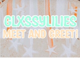 glxssylilies meet and greet