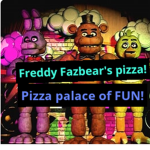 Freddy Fazbear's pizza pizza palace of FUN!