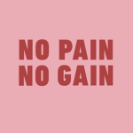 No Pain , No Gain