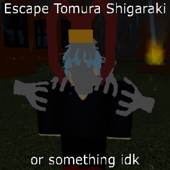 Escape Tomura Shigaraki!!!