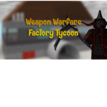 Weapon Warfare Tycoon Fans