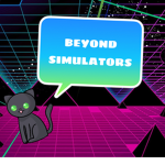 BEYOND SIMULATORS