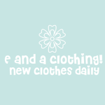 E & A clothing!