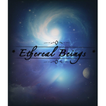 • Ethereal Beings •