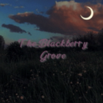 ~the blackberry grove~