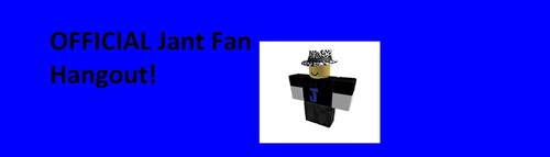 Official J-a-n-t Fan Hangout!