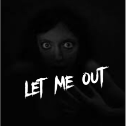 Let Me out.