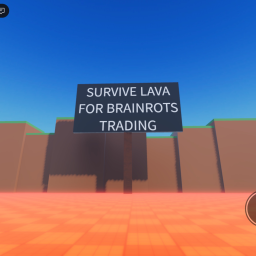 SURVIVE LAVA FOR BRAINROTS TRADING
