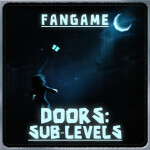 Doors: sub-levels [CLOSED FOR NOW]