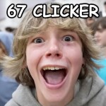 67 CLICKER [NEW] 🎉