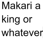 makari the king