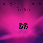 SAVAGE SQUAD FASHION (FASHION GROUP AND SAVAGESQUA