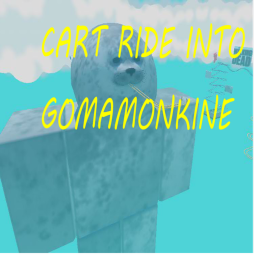 CART RIDE INTO GOMAMONKEANE