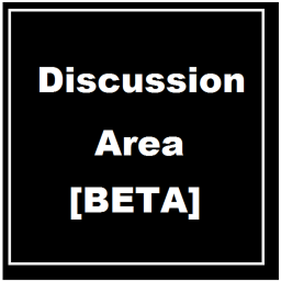 Discussion Area [BETA?]