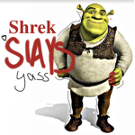Shrek Slays.