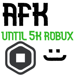 AFK until 5k rbx!