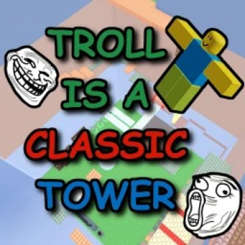 [FREE SLAP] Troll is a Classic Tower