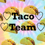 ~Taco Team~