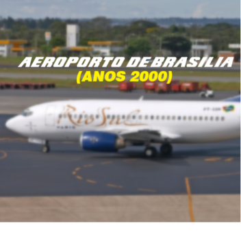 Brasilia Airport (Anos 2000)