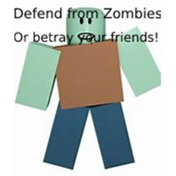 Defend from Zombies or BETRAY your friends!