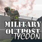 [NEW] Military Outpost Tycoon