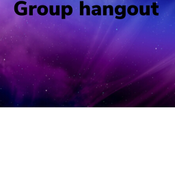 Group hangout