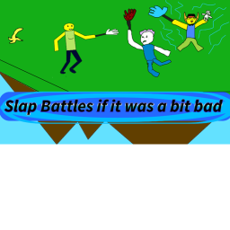 Slap Battles but a bit bad
