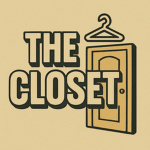 The closet...