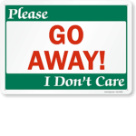 Go away.