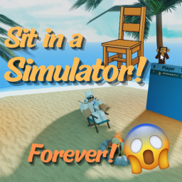 Sit In A Chair Forever Simulator!