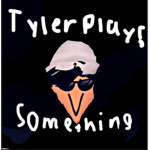 TylerPlaysSomething Official Fan Club