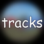 Tracks🚂[EARLY EARLY ACCESS]