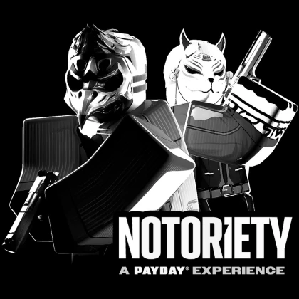 Notoriety: A PAYDAY® Experience