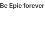 be epic guys