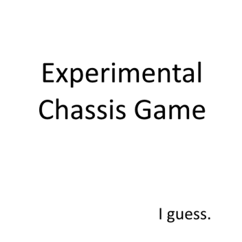 Experimental Chassis Game [Open Beta]
