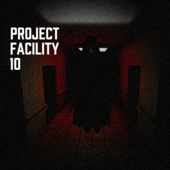 Project Facility 10 (READ DESC)