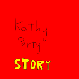 Kathy Party[Story][3 New Endings]