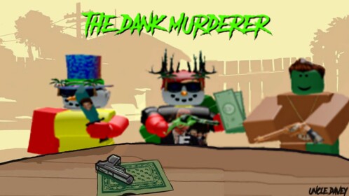 The Dank Murderer