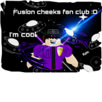 Fusion Cheeks fan club!