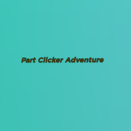 Part Clicker Adventure